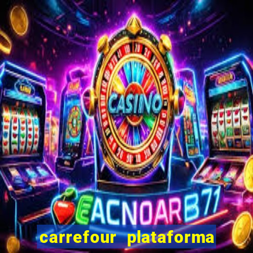 carrefour plataforma de jogos